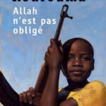 Allah n'est pas obligé d'Ahmadou Kourouma